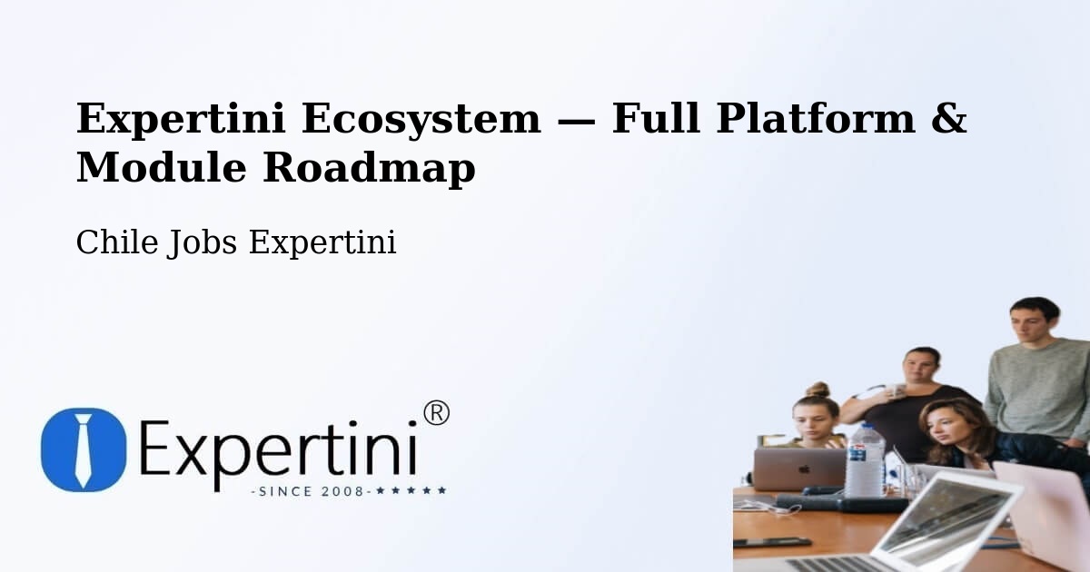 Expertini Ecosystem — Full Platform & Module Roadmap – Los Lagos